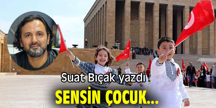 SENSİN ÇOCUK...