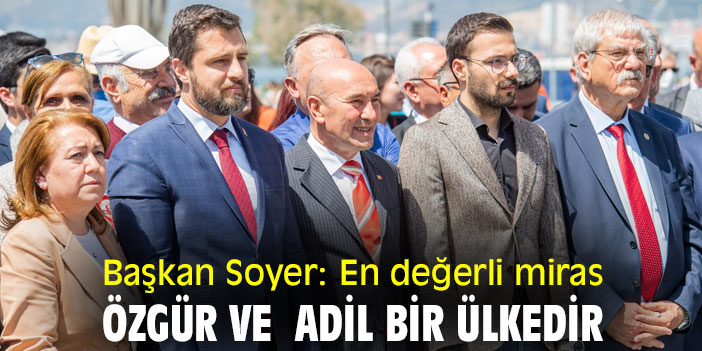 Başkan Soyer: En değerli miras özgür ve adil bir ülkedir