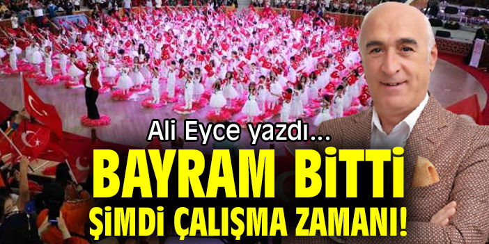BAYRAM BİTTİ ŞİMDİ ÇALIŞMA ZAMANI!