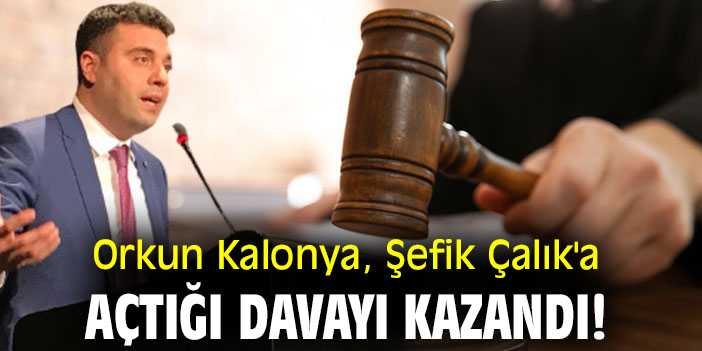 Orkun Kalonya, Şefik Çalık'a açtığı davayı kazandı!