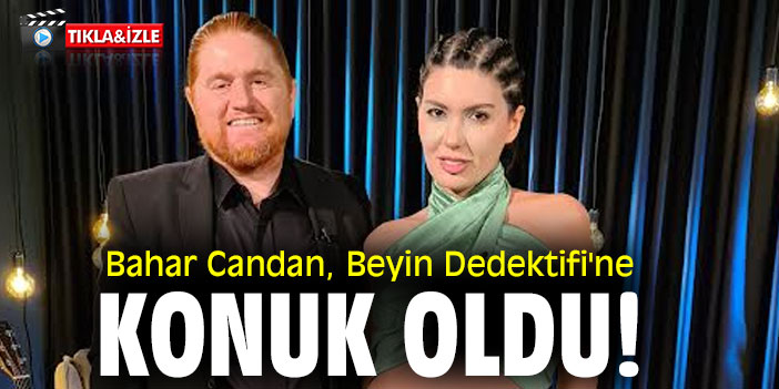 Bahar Candan, Beyin Dedektifi'ne konuk oldu!