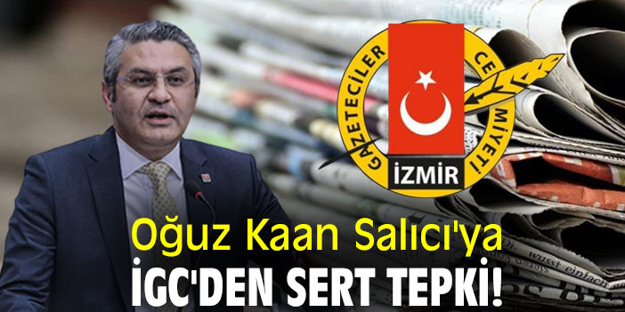 Oğuz Kaan Salıcı'ya İGC'den sert tepki!
