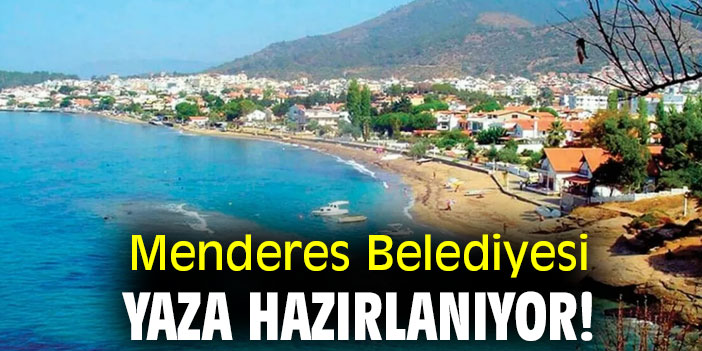 Menderes Belediyesi, yaza hazırlanıyor!