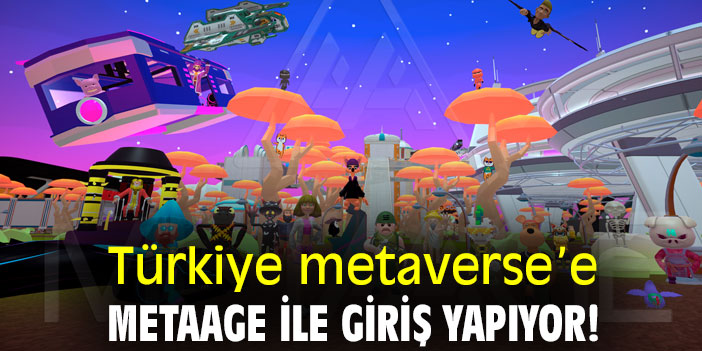 Türkiye metaverse’e MetaAge ile giriş yapıyor!