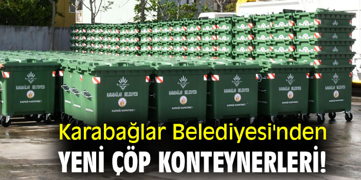 Karabağlar Belediyesi'nden yeni çöp konteynerleri!