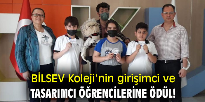 BİLSEV Koleji’nin girişimci ve tasarımcı öğrencilerine ödül!