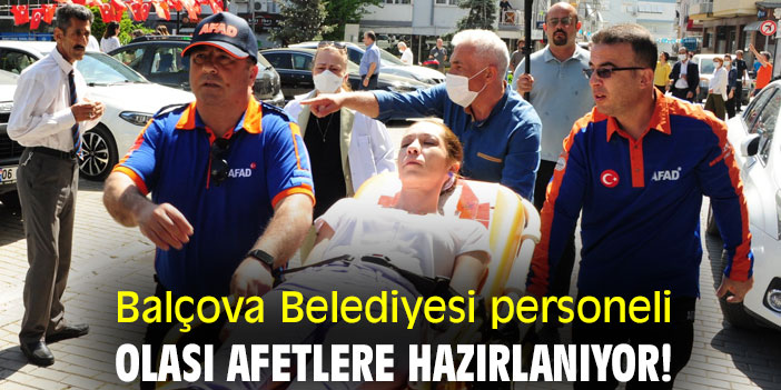 Balçova Belediyesi personeli, olası afetlere hazırlanıyor!