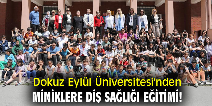 Dokuz Eylül Üniversitesi'nden miniklere diş sağlığı eğitimi!