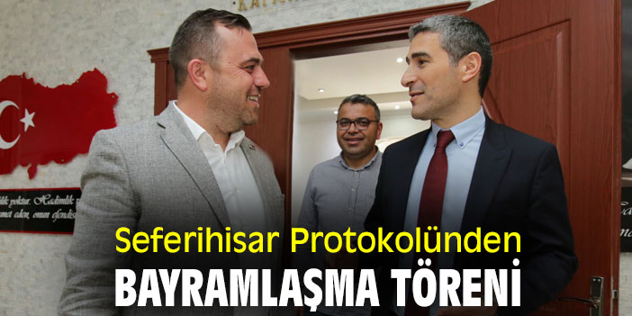 Seferihisar Protokolünden Bayramlaşma Töreni