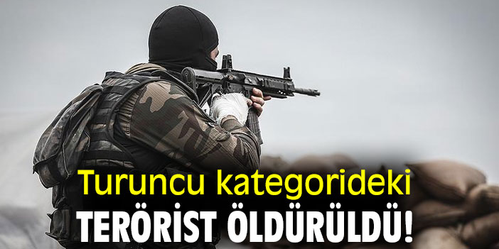 Turuncu kategorideki terörist öldürüldü!