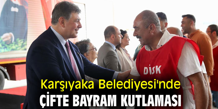 KARŞIYAKA BELEDİYESİ’NDE ÇİFTE BAYRAM KUTLAMASI