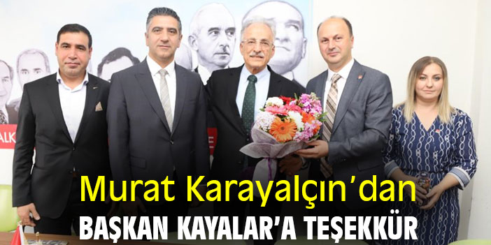 Murat Karayalçın'dan Başkan Kayalar'a teşekkür