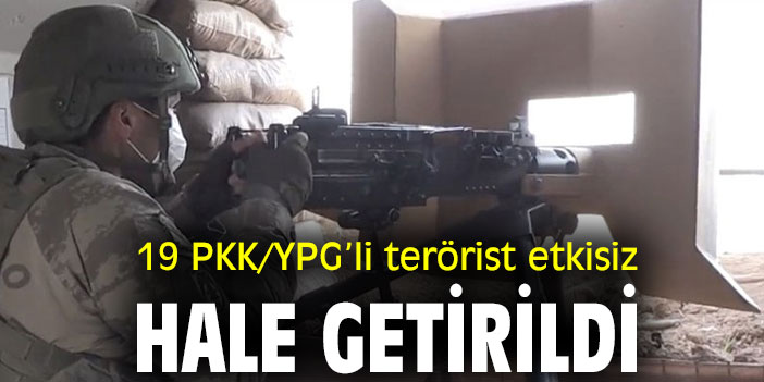19 PKK/YPG’li terörist etkisiz hale getirildi