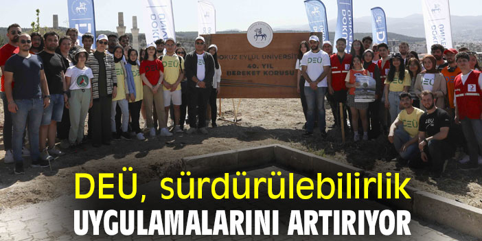 DEÜ, sürdürülebilirlik uygulamalarını artırıyor