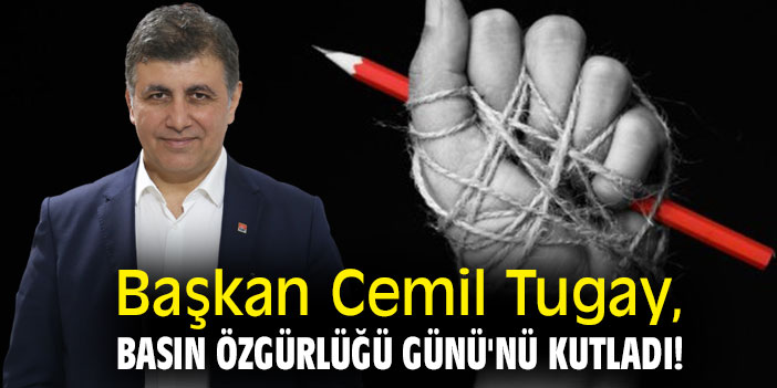 Başkan Cemil Tugay, Basın Özgürlüğü Günü'nü kutladı!