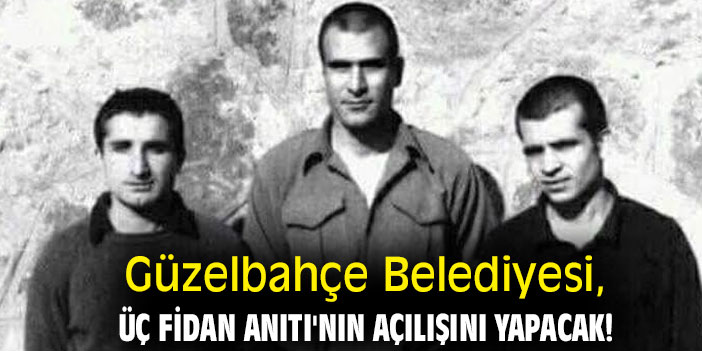 Güzelbahçe Belediyesi, Üç Fidan Anıtı'nın açılışını yapacak!