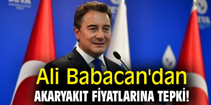 Ali Babacan'dan akaryakıt fiyatlarına tepki!