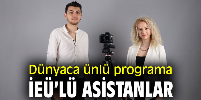 Dünyaca ünlü programa İEÜ’lü asistanlar