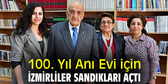 100. Yıl Anı Evi için İzmirliler sandıkları açtı
