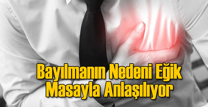 Eğik Masayla Bayılmanın Nedeni Anlaşılabiliyor
