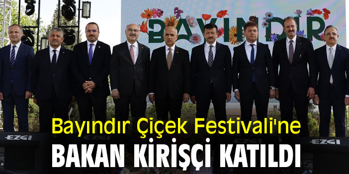Bayındır Çiçek Festivali'ne Bakan Kirişçi katıldı