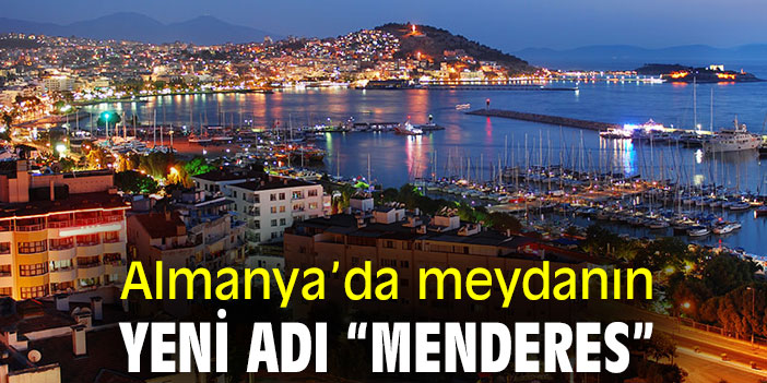 Almanya’da meydanın yeni adı “Menderes”
