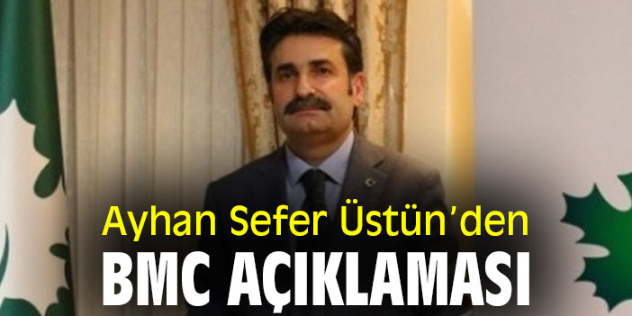 Ayhan Sefer Üstün'den BMC açıklaması