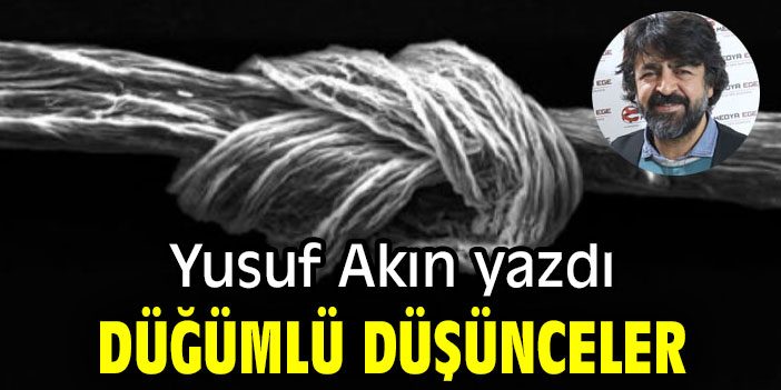 DÜĞÜMLÜ DÜŞÜNCELER...