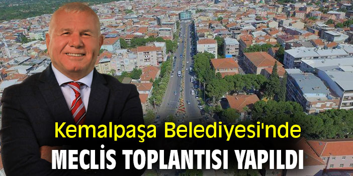 Kemalpaşa Belediyesi'nde meclis toplantısı yapıldı