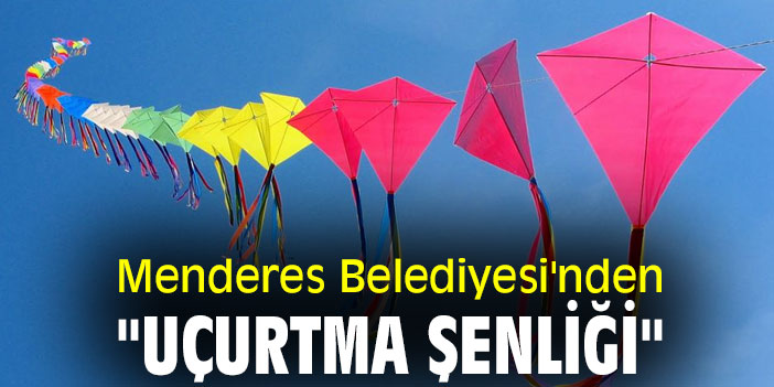 Menderes Belediyesi'nden "Uçurtma Şenliği"