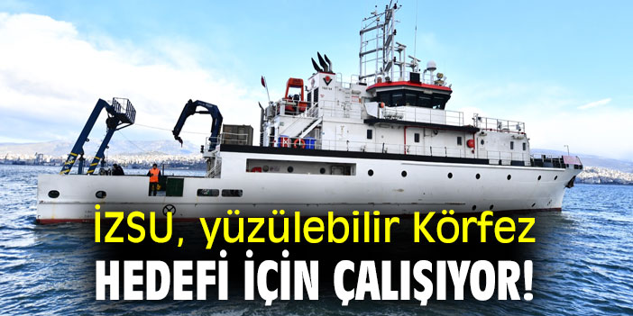 İZSU, yüzülebilir Körfez hedefi için çalışıyor!
