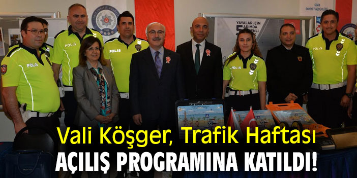 Vali Köşger, Trafik Haftası açılış programına katıldı!