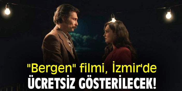"Bergen" filmi, İzmir'de ücretsiz gösterilecek!