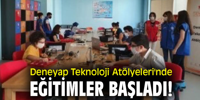 Deneyap Teknoloji Atölyeleri'nde eğitimler başladı!