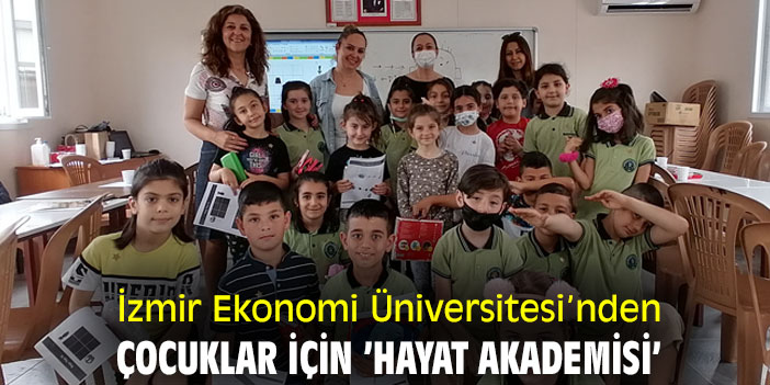 İzmir Ekonomi Üniversitesi’nden çocuklar için ’Hayat Akademisi’