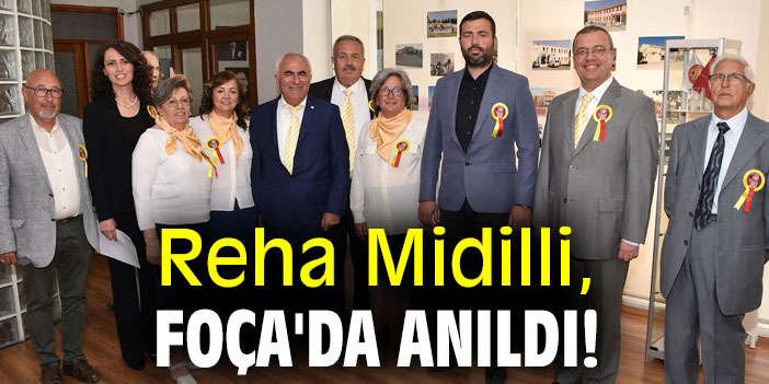 Reha Midilli, Foça'da anıldı!