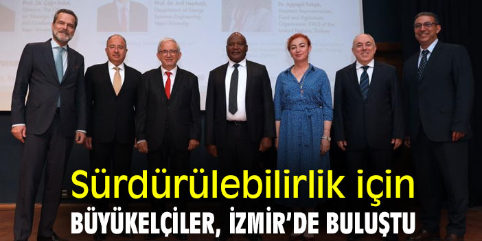 Sürdürülebilirlik için Büyükelçiler İzmir’de buluştu