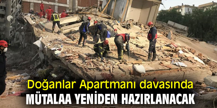 Doğanlar Apartmanı davasında mütalaa yeniden hazırlanacak