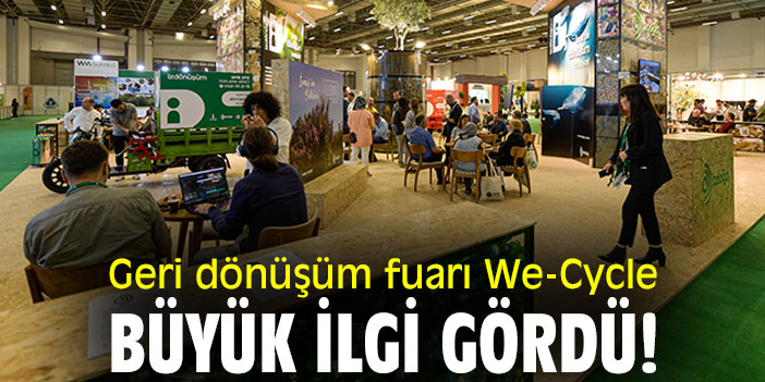 Geri dönüşüm fuarı We-Cycle, büyük ilgi gördü!