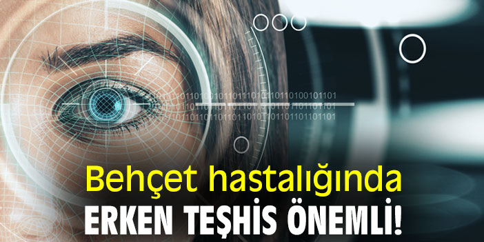 Behçet hastalığında erken teşhis önemli!