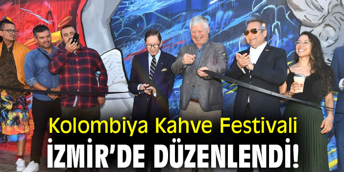 Kolombiya Kahve Festivali, İzmir’de düzenlendi!