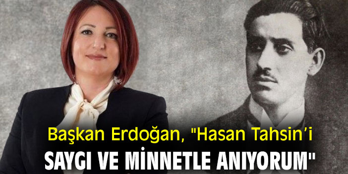 Başkan Erdoğan, "Hasan Tahsin’i saygı ve minnetle anıyorum"