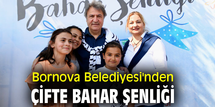 Bornova Belediyesi'nden çifte Bahar Şenliği