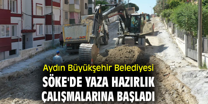 Aydın Büyükşehir Belediyesi, Söke'de yaza hazırlık çalışmalarına başladı
