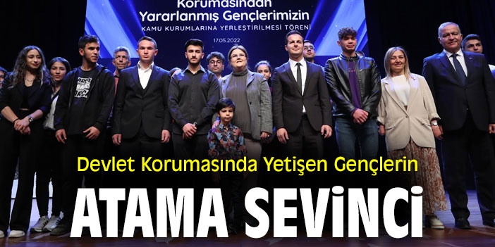 Devlet Korumasında Yetişen Gençlerin Atama Sevinci