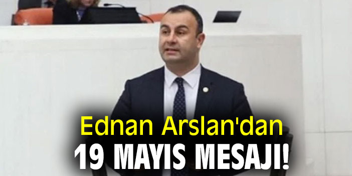 Ednan Arslan'dan 19 Mayıs mesajı!
