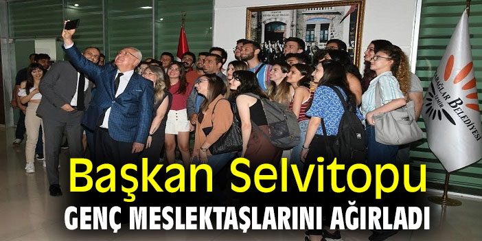 Başkan Selvitopu genç meslektaşlarını ağırladı