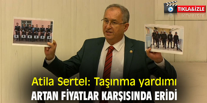 Atila Sertel: Taşınma yardımı artan fiyatlar karşısında eridi
