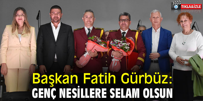 Başkan Fatih Gürbüz: Genç nesillere selam olsun