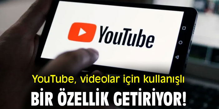 YouTube kullanıcıları dikkat! Videolar için kullanışlı bir özellik getiriyor!